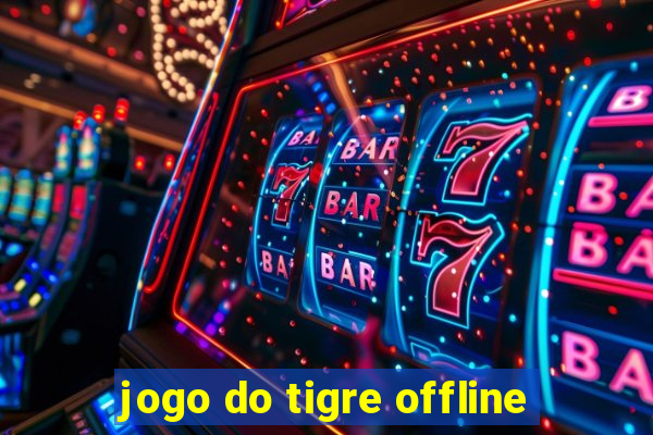 jogo do tigre offline